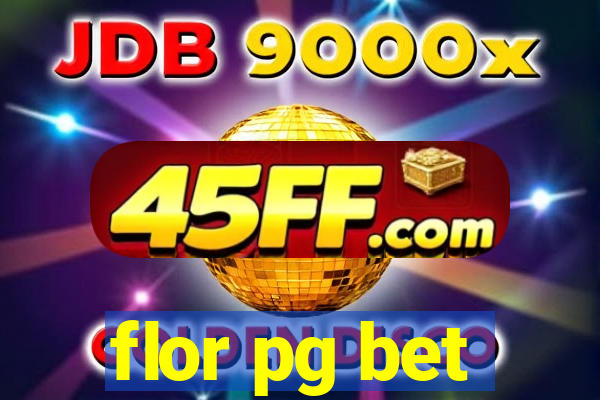 flor pg bet